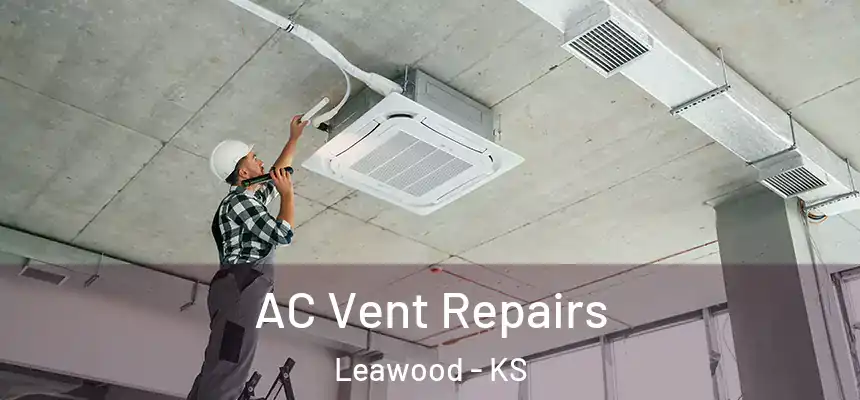  AC Vent Repairs Leawood - KS