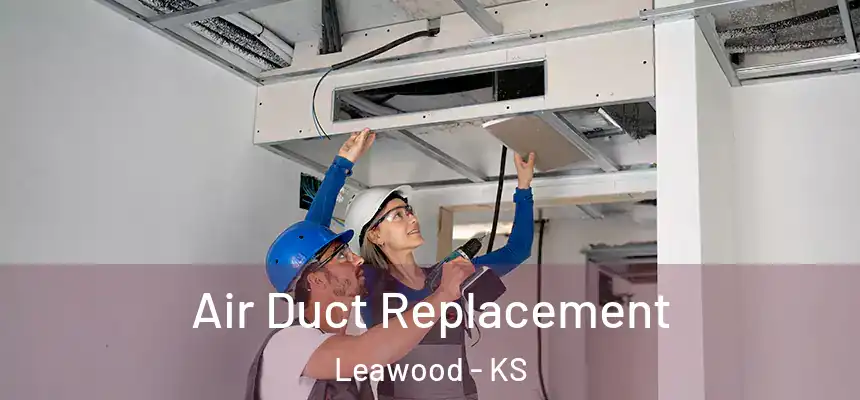 Air Duct Replacement Leawood - KS