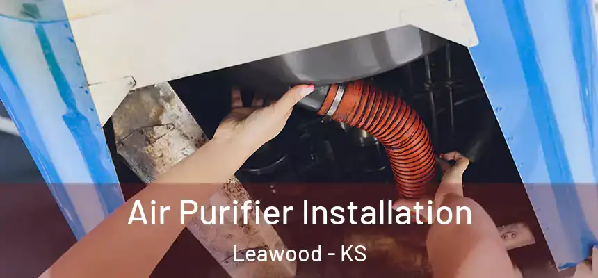  Air Purifier Installation Leawood - KS