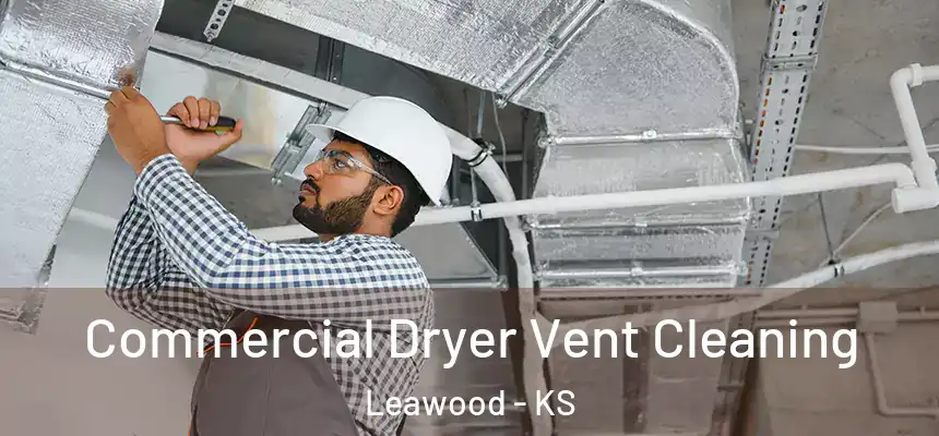 Commercial Dryer Vent Cleaning Leawood - KS