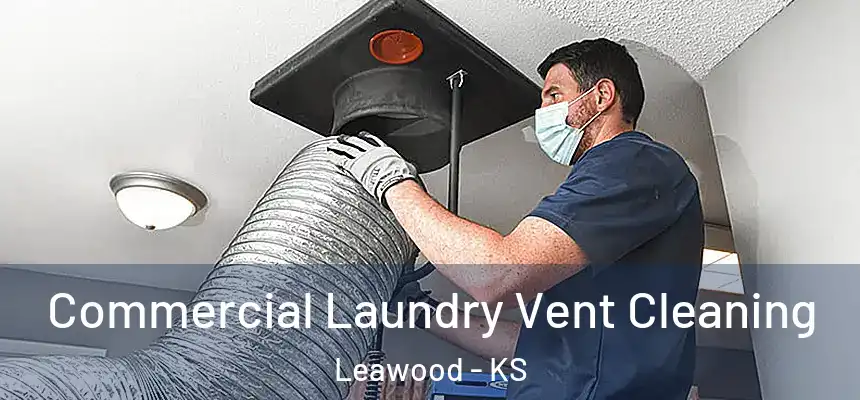 Commercial Laundry Vent Cleaning Leawood - KS