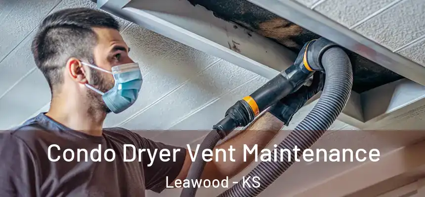  Condo Dryer Vent Maintenance Leawood - KS