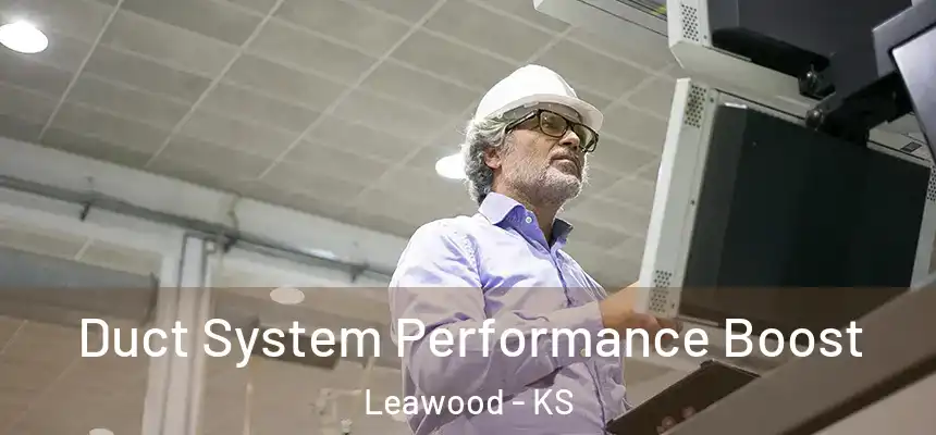  Duct System Performance Boost Leawood - KS