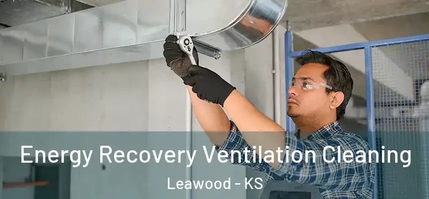  Energy Recovery Ventilation Cleaning Leawood - KS