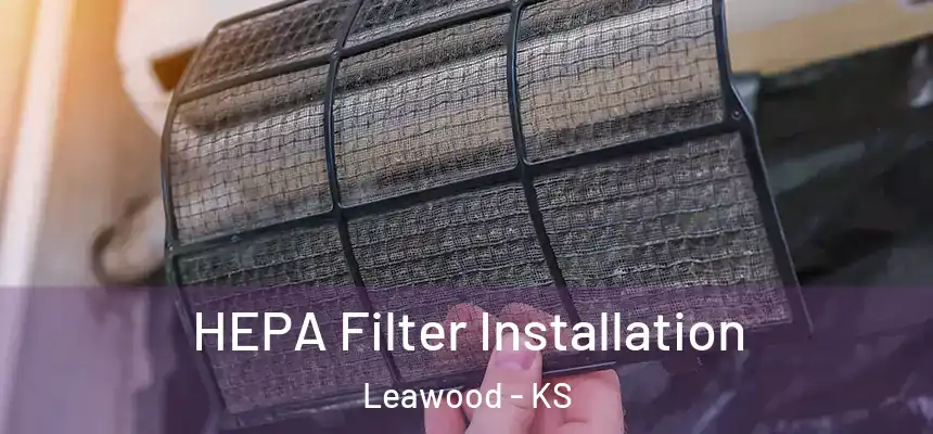  HEPA Filter Installation Leawood - KS