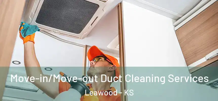  Move-in/Move-out Duct Cleaning Services Leawood - KS