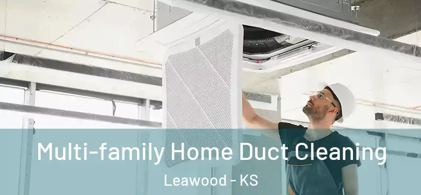  Multi-family Home Duct Cleaning Leawood - KS