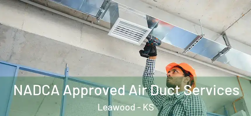  NADCA Approved Air Duct Services Leawood - KS
