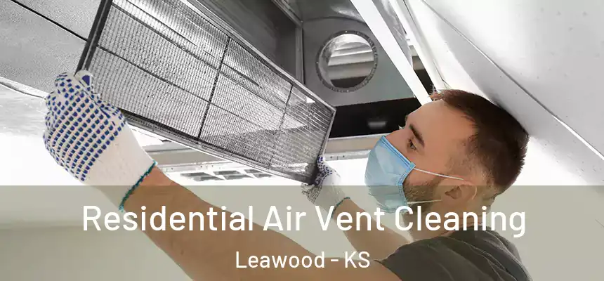  Residential Air Vent Cleaning Leawood - KS
