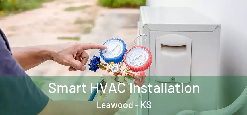  Smart HVAC Installation Leawood - KS