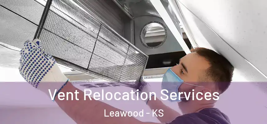 Vent Relocation Services Leawood - KS
